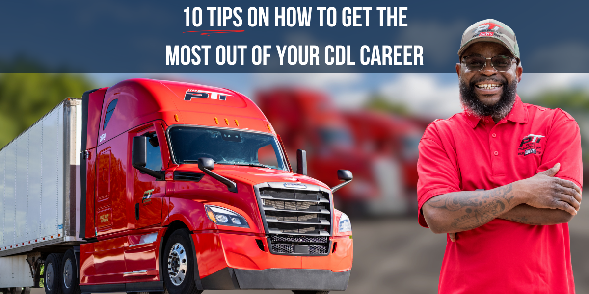 Maximize Your Miles and Pay: 10 Tips for Getting the Most Out of Your CDL Career