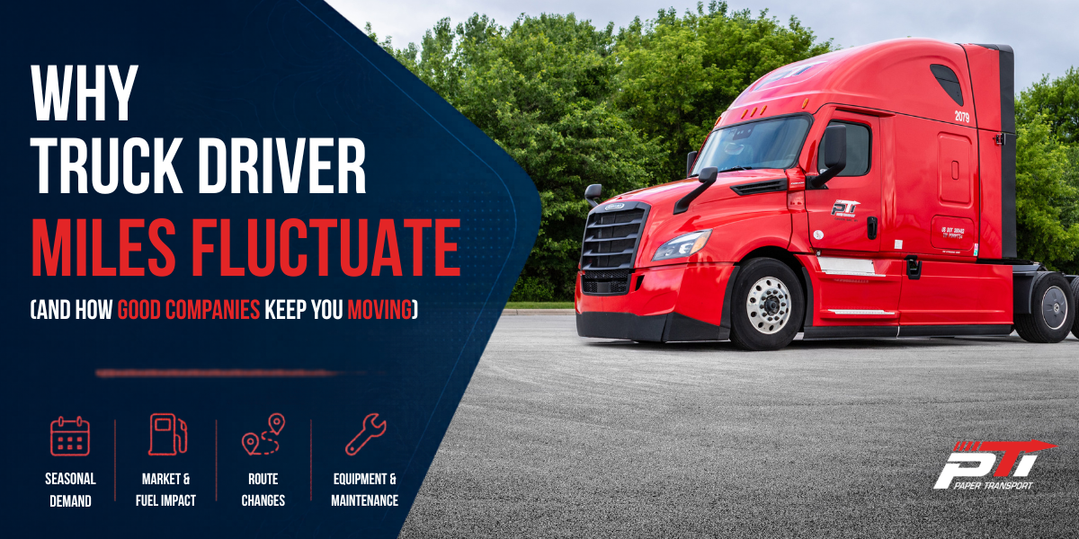 Why Truck Driver Miles Fluctuate (and How Good Trucking Companies Keep Drivers Moving)
